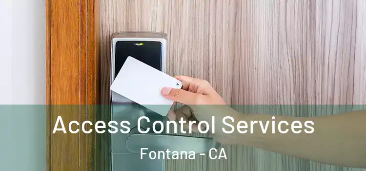 Access Control Services Fontana - CA