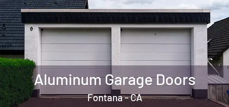  Aluminum Garage Doors Fontana - CA