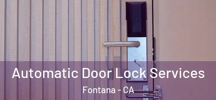 Automatic Door Lock Services Fontana - CA