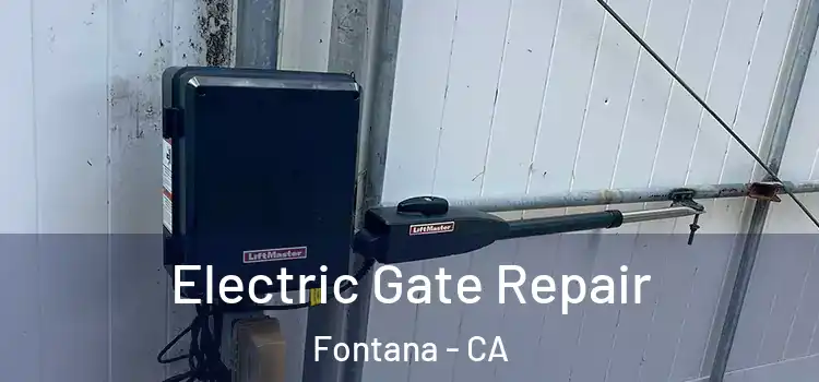 Electric Gate Repair Fontana - CA