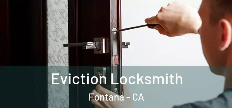 Eviction Locksmith Fontana - CA