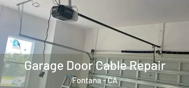 Garage Door Cable Repair Fontana - CA