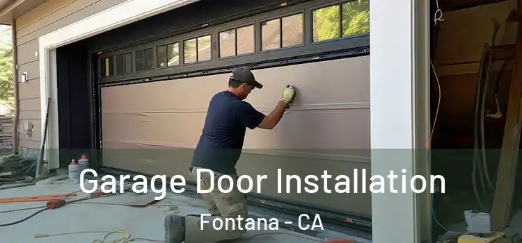  Garage Door Installation Fontana - CA