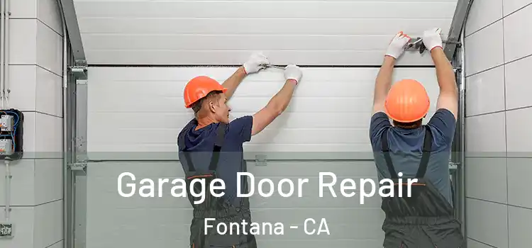  Garage Door Repair Fontana - CA