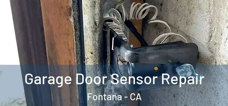  Garage Door Sensor Repair Fontana - CA