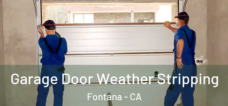  Garage Door Weather Stripping Fontana - CA