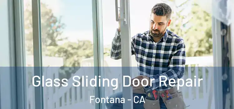 Glass Sliding Door Repair Fontana - CA