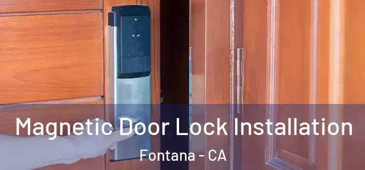  Magnetic Door Lock Installation Fontana - CA