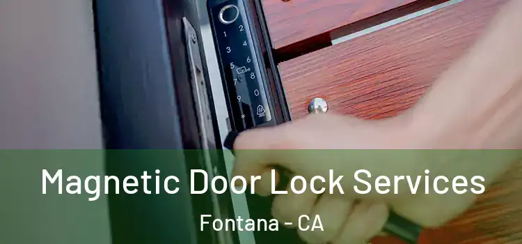  Magnetic Door Lock Services Fontana - CA