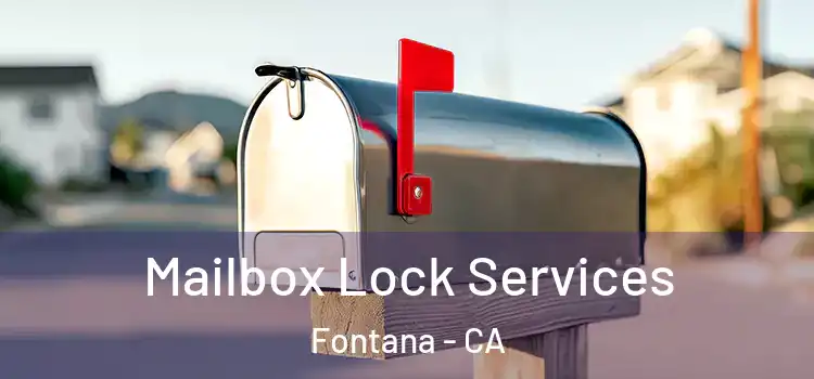 Mailbox Lock Services Fontana - CA