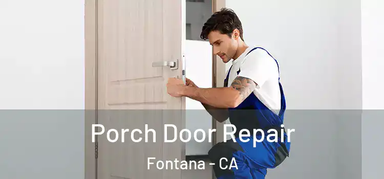  Porch Door Repair Fontana - CA