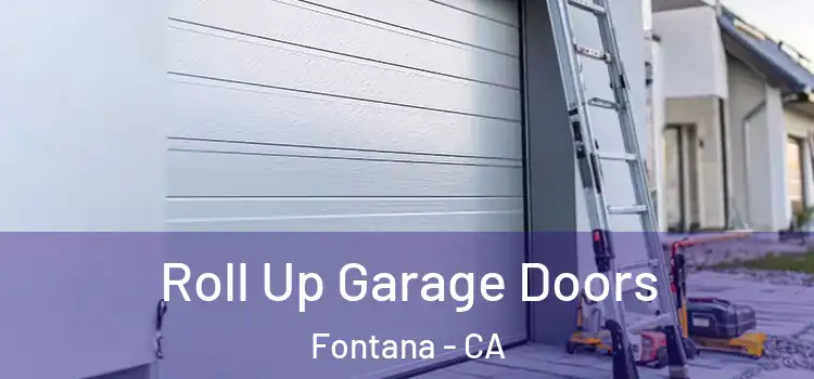  Roll Up Garage Doors Fontana - CA