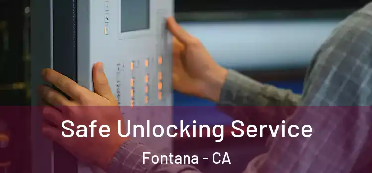  Safe Unlocking Service Fontana - CA