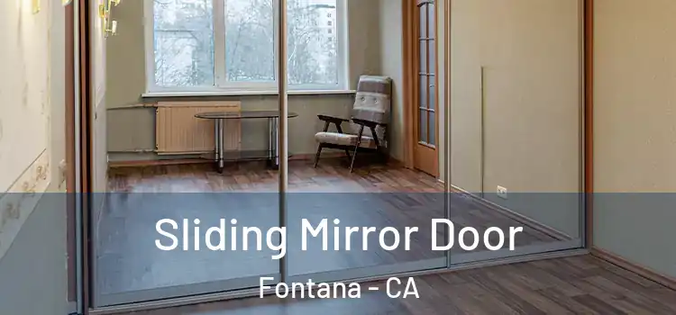  Sliding Mirror Door Fontana - CA
