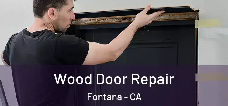  Wood Door Repair Fontana - CA